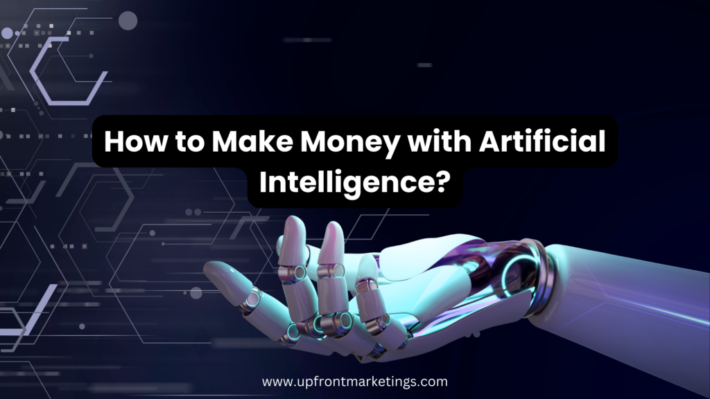 How to Make Money with Artificial Intelligence?